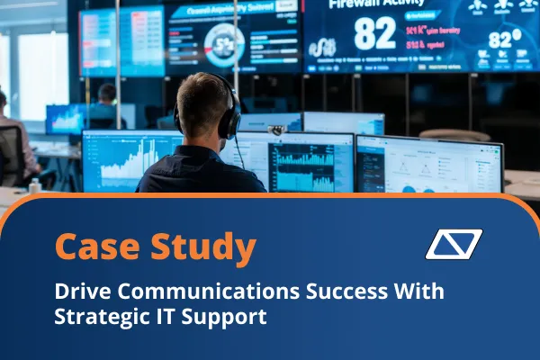 Drive Communications Success With Strategic IT Support