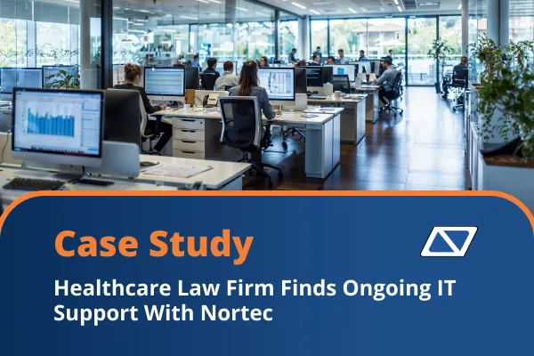 Healthcare Law Firm Finds Ongoing IT Support With Nortec